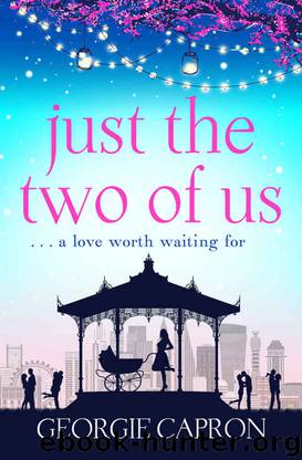Just the Two of Us: An emotional page turner about never giving up on love by Georgie Capron
