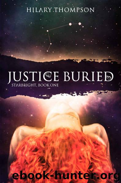 Justice Buried (Starbright: A Dystopian Romance of Mystery and Myth Book 1) by Hilary Thompson
