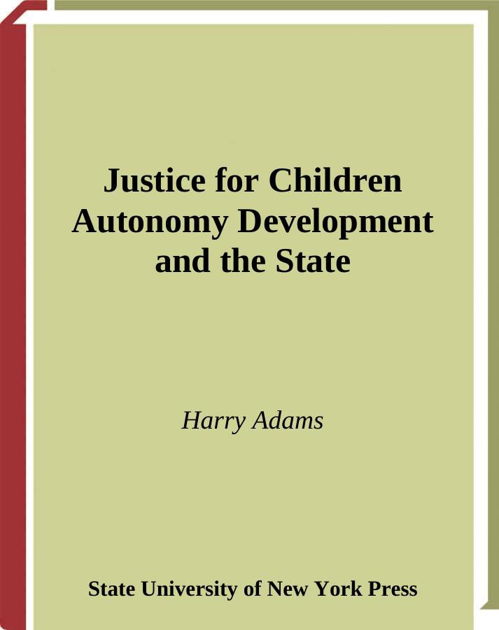 Justice For Children: Autonomy Development and the State by Harry Adams