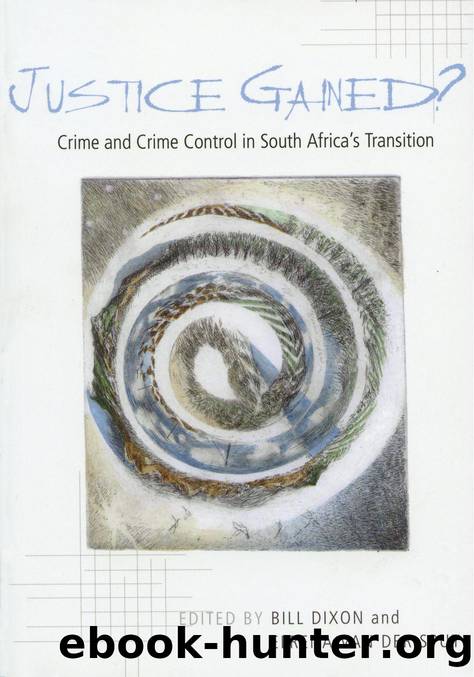 Justice Gained? : Crime and Crime Control in South Africa's Transition by Bill Dixon; Elrena van der Spuy