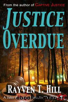 Justice Overdue: A Private Investigator Mystery Series (A Jake & Annie Lincoln Thriller Book 5) by Rayven T. Hill