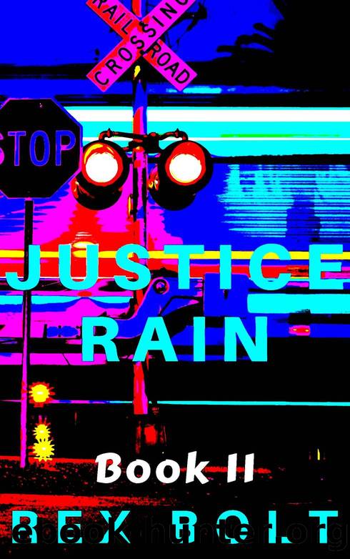 Justice Rain by Rex Bolt