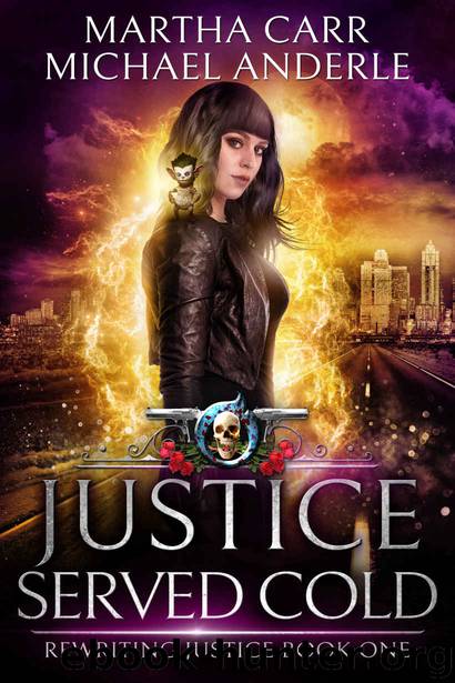 Justice Served Cold: An Urban Fantasy Action Adventure (Rewriting Justice Book 1) by Martha Carr & Michael Anderle