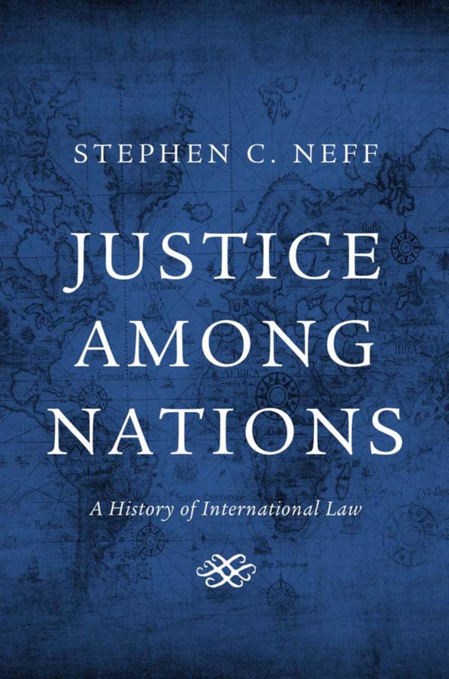 Justice among Nations: A History of International Law by Stephen C. Neff