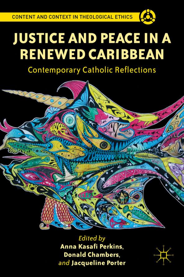 Justice and Peace in a Renewed Caribbean: Contemporary Catholic Reflections by Anna Kasafi Perkins Donald Chambers Jacqueline Porter