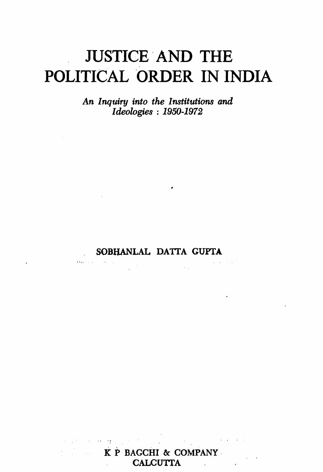 Justice and the Political Order in India: an inquiry into the institutions and ideologies, 1950-1972 by Sobhanlal Datta Gupta