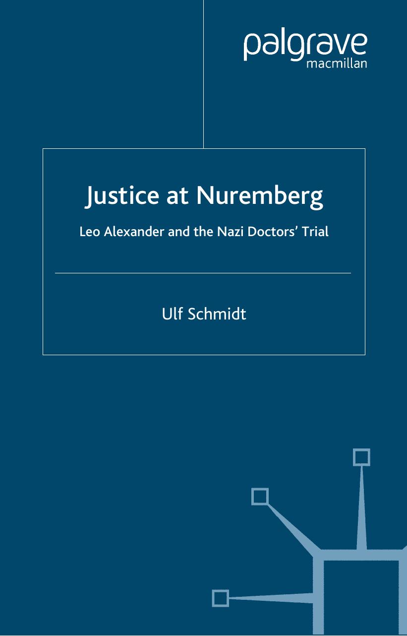 Justice at Nuremberg: Leo Alexander and the Nazi Doctors' Trial by Ulf Schmidt
