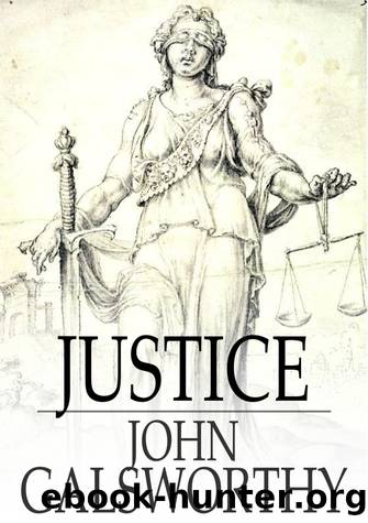 Justice by John Galsworthy