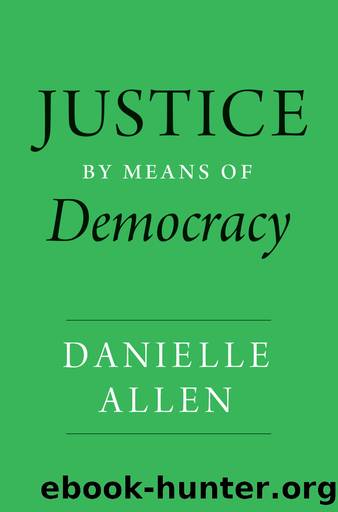 Justice by Means of Democracy by Danielle Allen