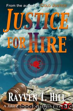 Justice for Hire: A Private Investigator Mystery Series (A Jake & Annie Lincoln Thriller Book 3) by Rayven T. Hill