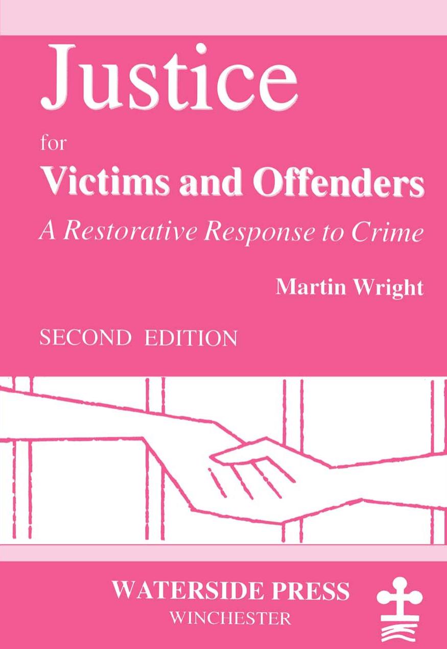 Justice for Victims and Offenders: A Restorative Response to Crime (Second Edition) by Martin Wright
