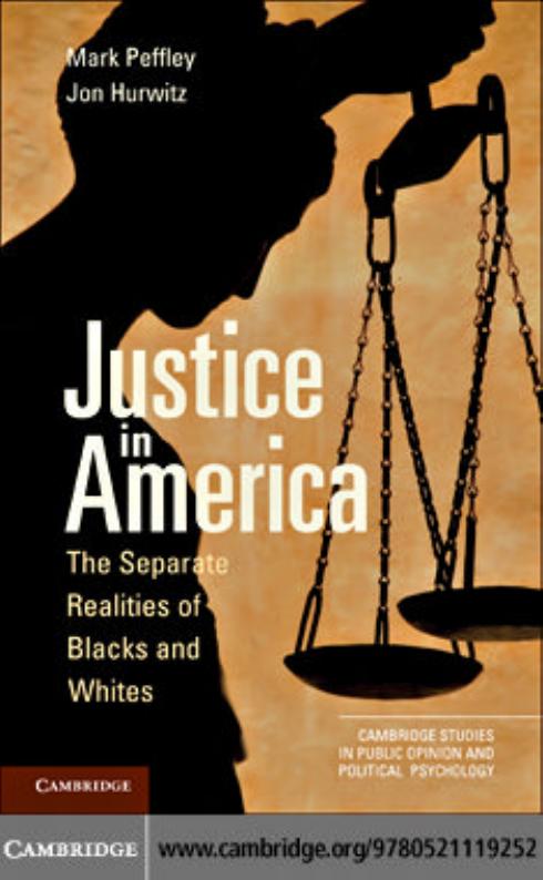 Justice in America: The Separate Realities of Blacks and Whites by Mark Peffley Jon Hurwitz