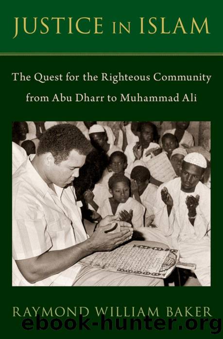 Justice in Islam: The Quest for the Righteous Community from Abu Dharr to Muhammad Ali by Baker Raymond William
