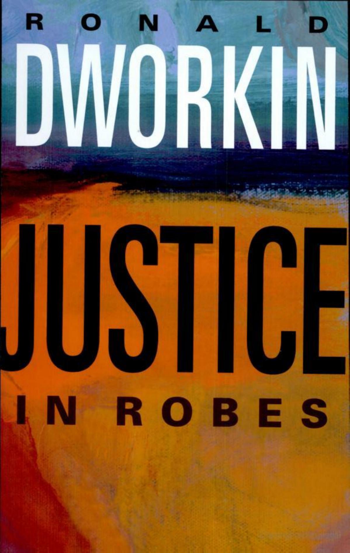 Justice in robes by By Ronald Dworkin