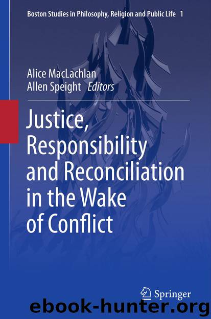 Justice, Responsibility and Reconciliation in the Wake of Conflict by Alice MacLachlan & Allen Speight