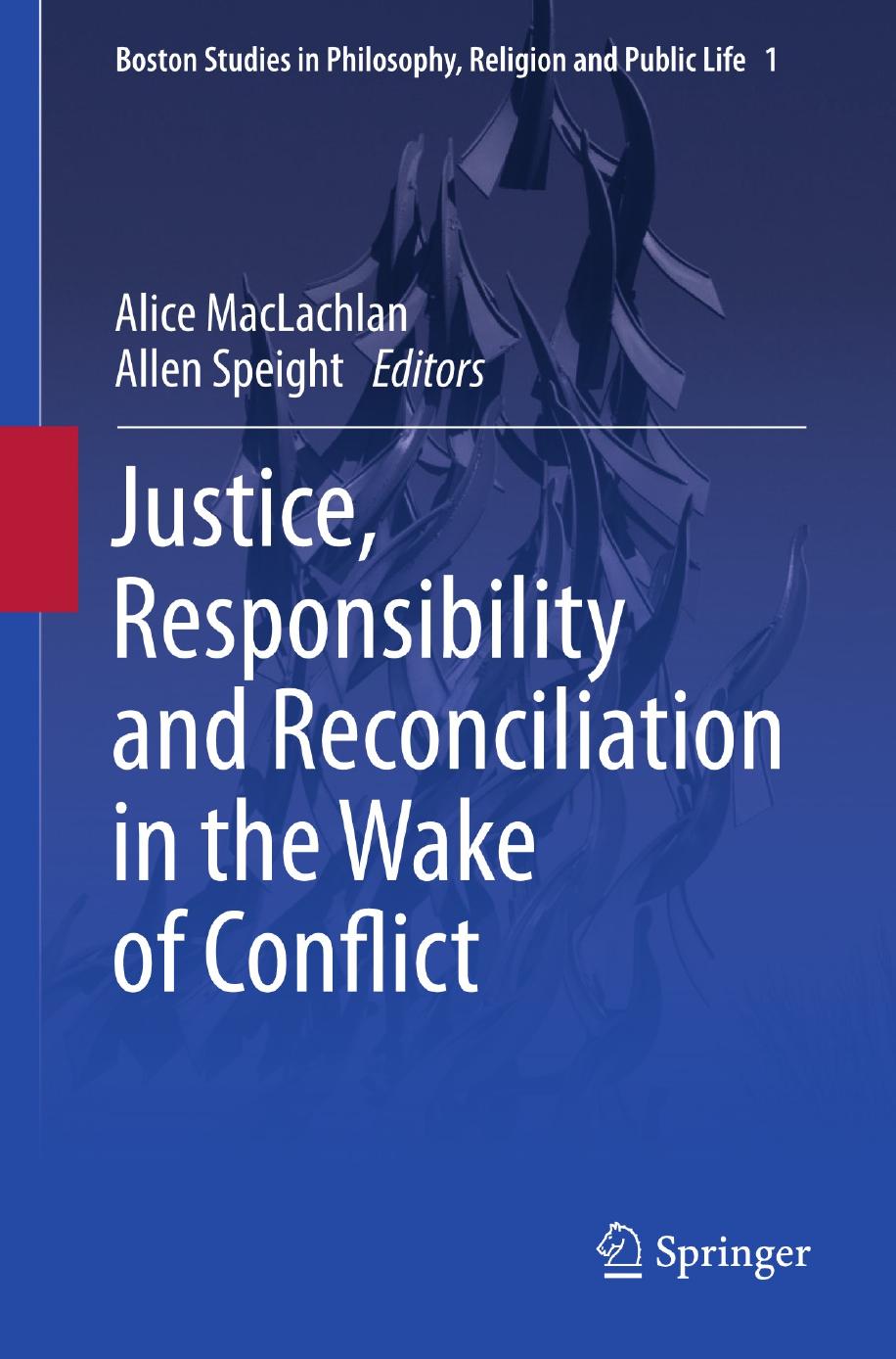 Justice, Responsibility and Reconciliation in the Wake of Conflict by Alice MacLachlan