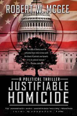 Justifiable Homicide: A Political Thriller (Robert Paige Thrillers Book 1) by Robert W. McGee