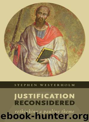 Justification Reconsidered: Rethinking A Pauline Theme by Stephen Westerholm
