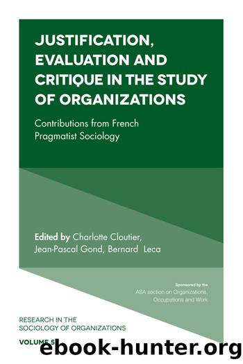 Justification, Evaluation and Critique in the Study of Organizations by Lounsbury Michael;Cloutier Charlotte;Gond Jean-Pascal;Leca Bernard;