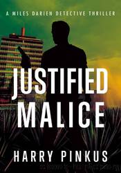 Justified Malice by Harry Pinkus