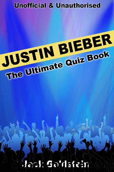 Justin Bieber - The Ultimate Quiz Book by Jack Goldstein