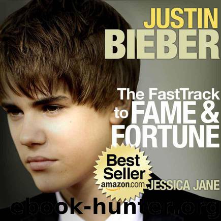 Justin Bieber..The FastTrack To Fame and Fortune: Behind The Music, The Magic and The Mania by Jessica Jayne