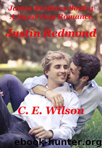 Justin Redmond: A Sweet Gay Romance (James Brothers Book 4) by C.E. Wilson