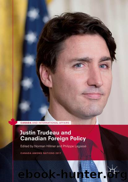 Justin Trudeau and Canadian Foreign Policy by Norman Hillmer & Philippe Lagassé