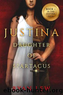 Justina_Daughter of Spartacus (Justina Saga Book 1) by Ryan Lew