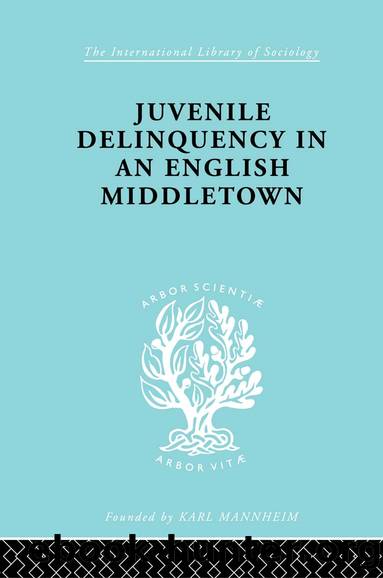 Juvenile Delinquency in an English Middle Town by Hermann Mannheim