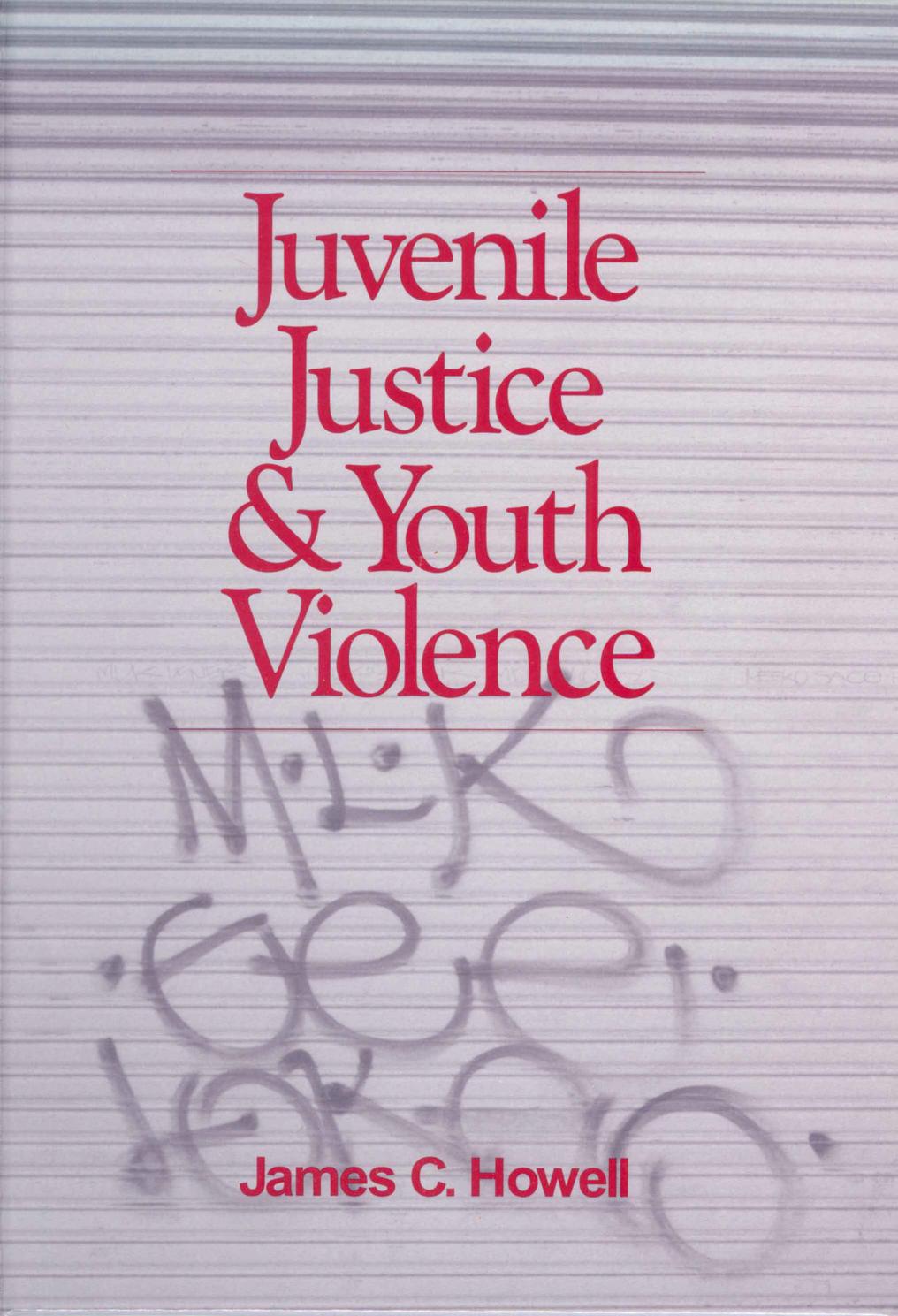 Juvenile Justice and Youth Violence by James C. Howell
