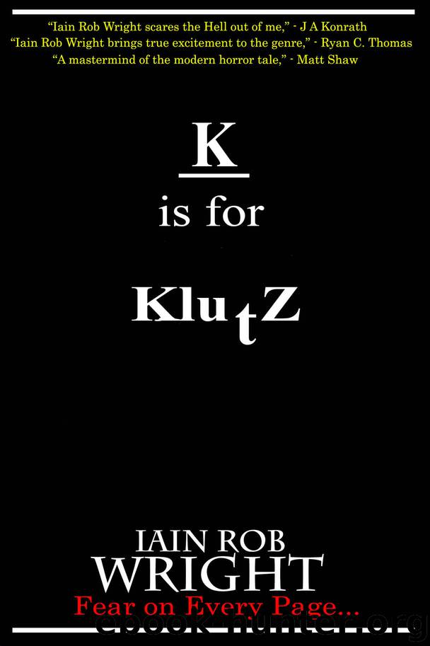 K is for Klutz (A-Z of Horror Book 11) by Iain Rob Wright