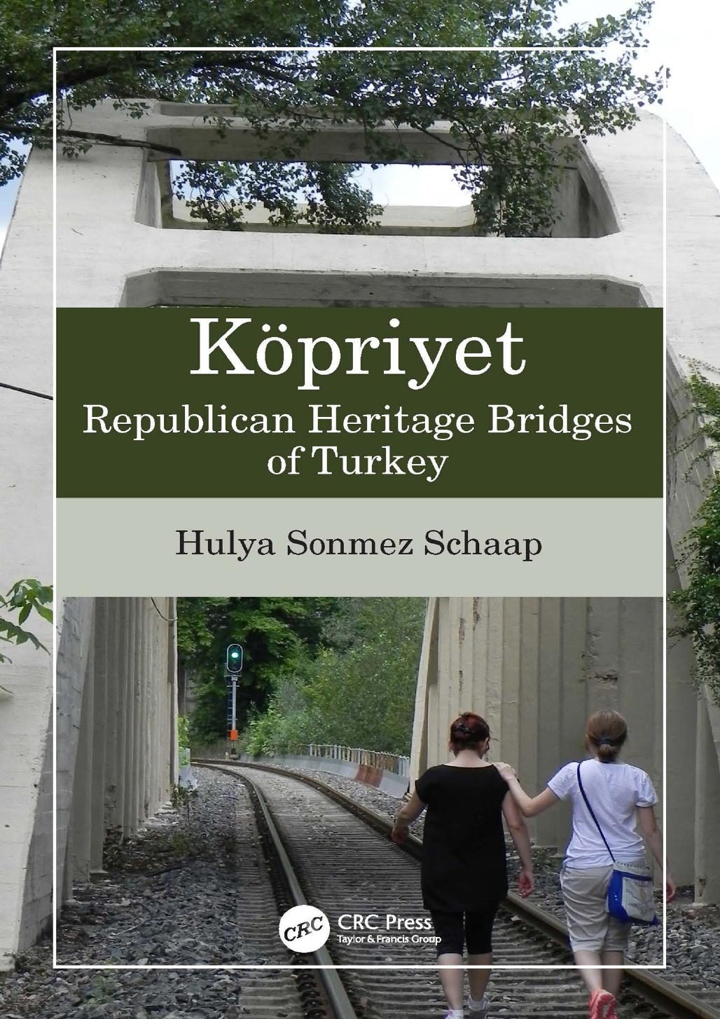 KÃ¶priyet: Republican Heritage Bridges of Turkey by Hulya Sonmez Schaap