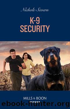 K-9 Security (New Mexico Guard Dogs, Book 1) (Mills & Boon Heroes) by Nichole Severn