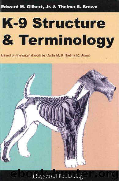 K-9 Structure & Terminology by Edward M. Gilbert Jr. & Thelma R. Brown