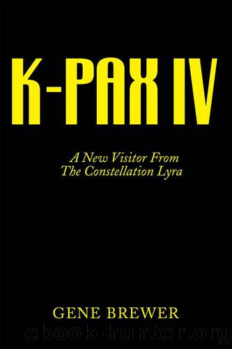 K-PAX IV: A New Visitor From The Constellation Lyra by Gene Brewer