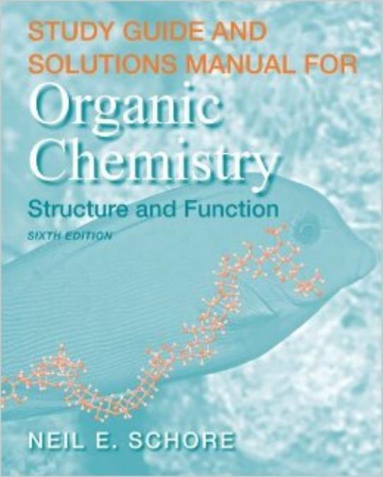 K. Peter C. Vollhardt, Neil E. Schore-Study Guide and Solutions Manual for Organic Chemistry Structure and Function, 6th-W. H. Freeman (2010) by Unknown