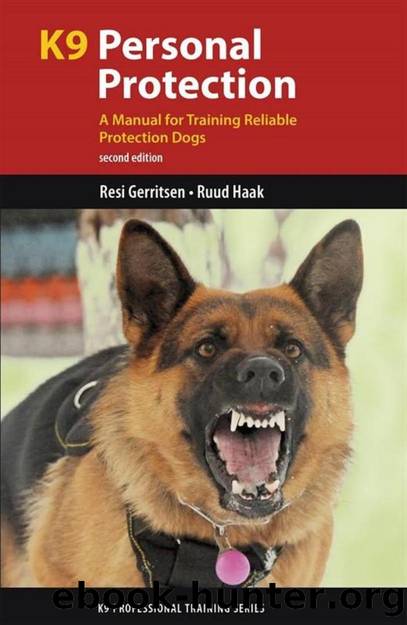 K9 Personal Protection  A Manual for Training Reliable Protection Dogs by Resi Gerritsen by Unknown