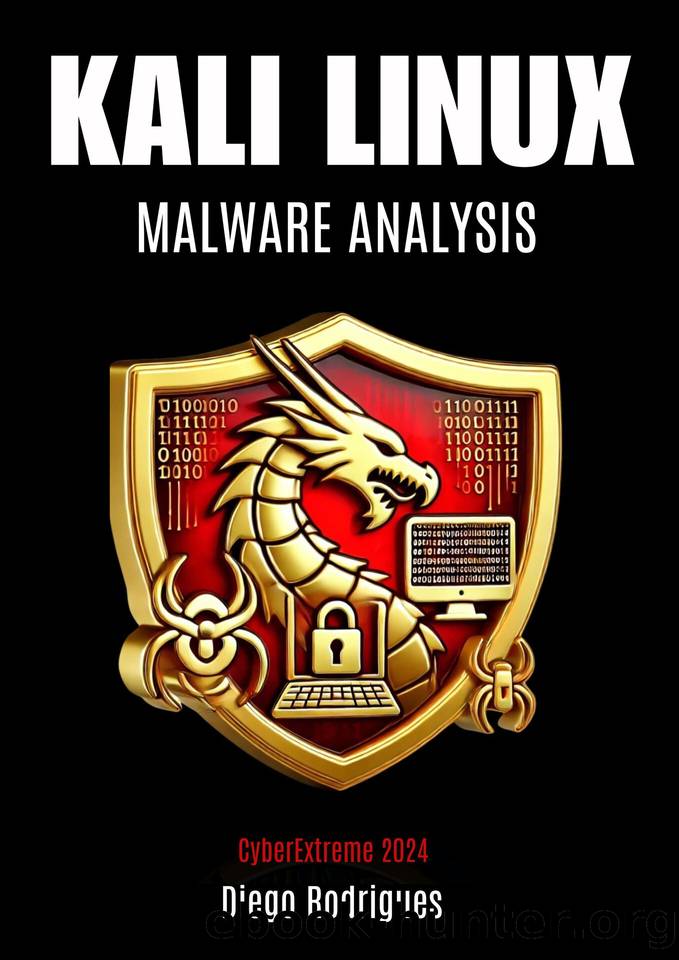 KALI LINUX MALWARE ANALYSIS 2024 Edition: Essential Content for Students and Professionals by Rodrigues Diego