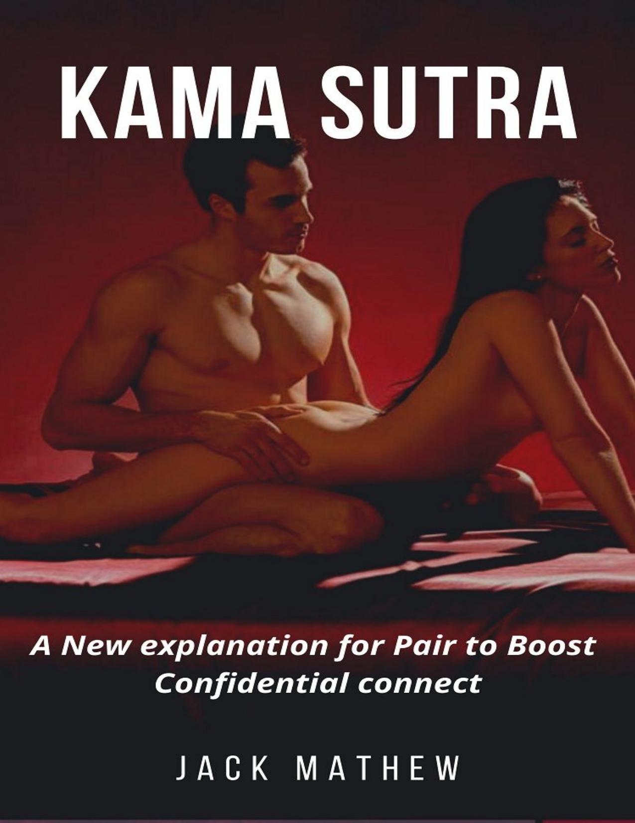 KAMA SUTRA: A New explanation for Pair to Boost Confidential connect by Jack Mathew