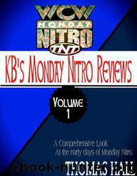 KB's Complete Monday Nitro Reviews Volume I by Thomas Hall