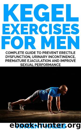 KEGEL EXERCISE FOR MEN: Complete Guide to Prevent Erectile Dysfunction, Urinary incontinence, Premature Ejaculation and Improve Sexual Performance by Vincent Kaleb