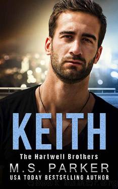 KEITH (The Hartwell Brothers Book 1) by M. S. Parker