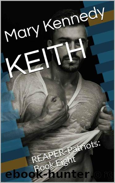 KEITH: REAPER-Patriots: Book Eight by Mary Kennedy