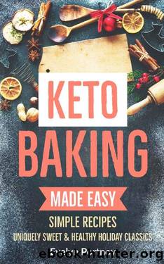 KETO BAKING MADE EASY: Uniquely Sweet & Healthy Holiday Classics by Evelyn Portnoy