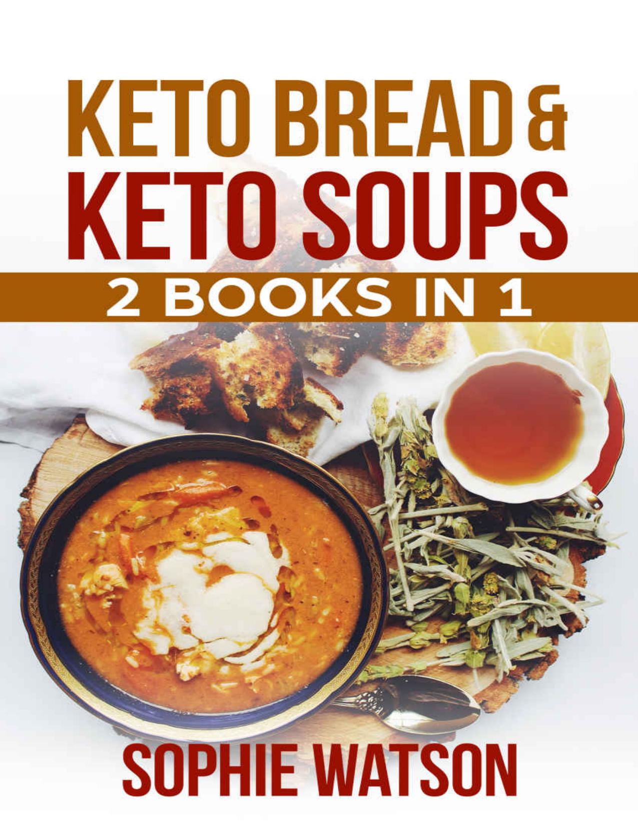 KETO BREAD & SOUPS - 2 BOOKS IN 1: The ultimate Ketogenic Diet with bread and soups recipes by Unknow