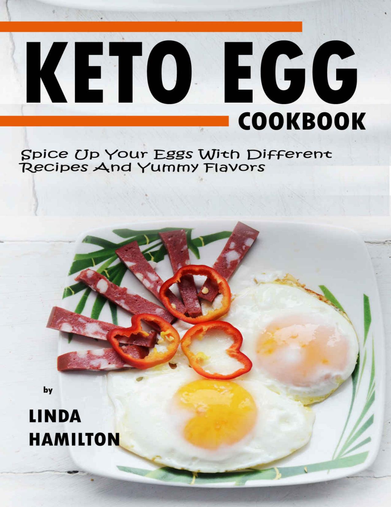 KETO EGG Cookbook: Spice Up Your Eggs With Different Recipes and Yummy Flavors by Linda Hamilton