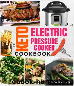 KETO ELECTRIC PRESSURE COOKER COOKBOOK: Low Carb Recipes for Your Pressure Cooker by Cameron Walker