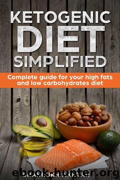 KETOGENIC DIET Simplified; Complete guide for your high fats low carbohydrates diet by SHAHRUKH AKHTAR