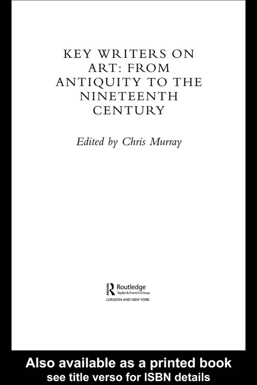 KEY WRITERS ON ART: FROM ANTIQUITY TO THE NINETEENTH CENTURY by Chris Murray (Edt)